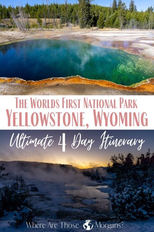 The world's first national park Yellowstone Wyoming Ultimate 4 Day Itinerary