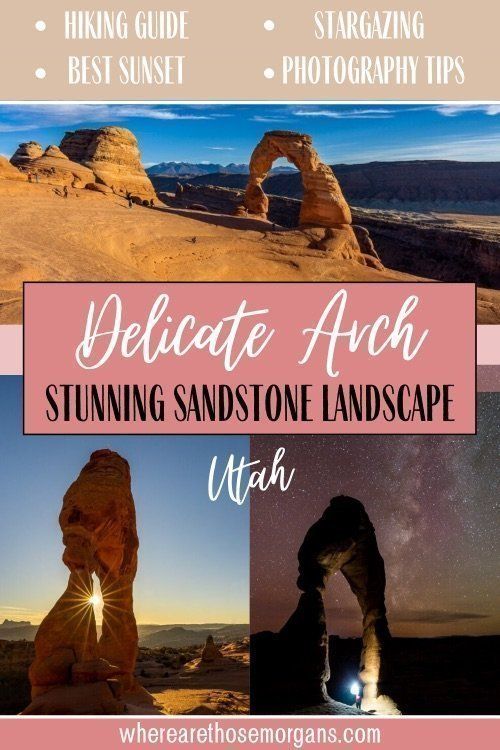 Delicate Arch Arches National Park Utah hiking guide best sunset stargazing photography tips stunning sandstone landscape
