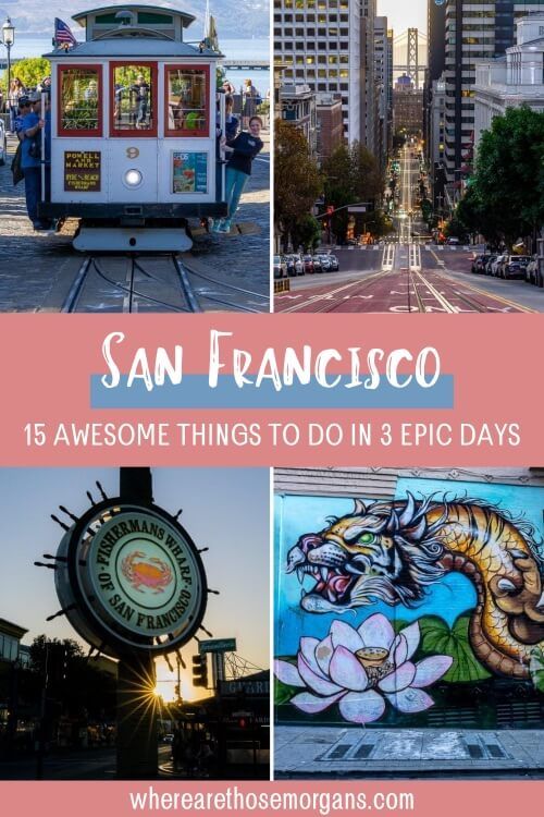 San Francisco itinerary 15 awesome things to do in 3 epic days