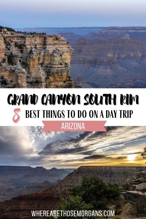 Grand Canyon South Rim 8 Best Things to do on a Day Trip Arizona