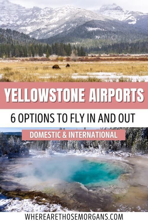 yellowstone airports 6 options to fly in and out domestic and international