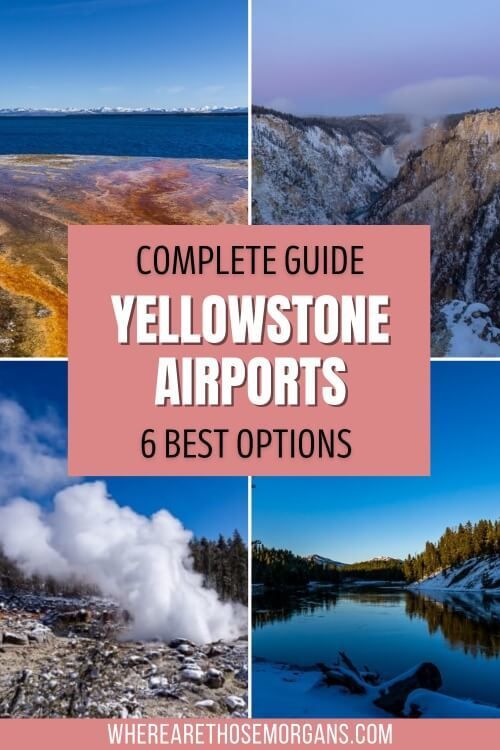 Yellowstone airports complete guide 6 options nearby and best