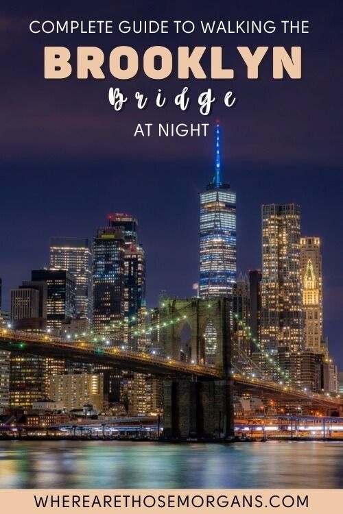 Complete guide to walking the Brooklyn Bridge at night in new york city