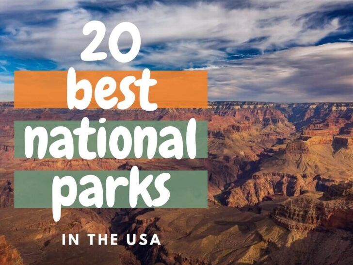 20 of the best USA national parks from most popular to most visited US parks in the national park network