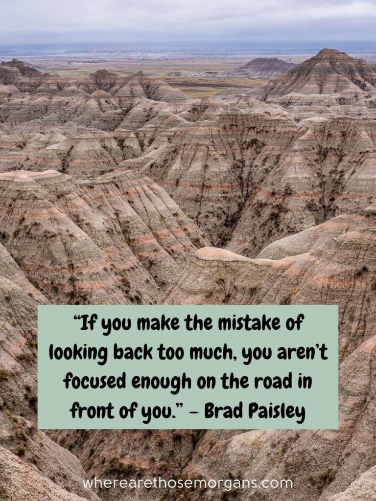 If you make the mistake of looking back too much, you aren't focused on the road in front of you.