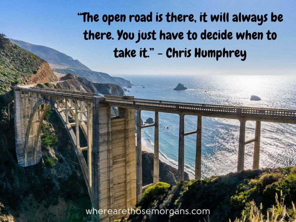 The open road is there, it will always be there. You just have to decide when to take it