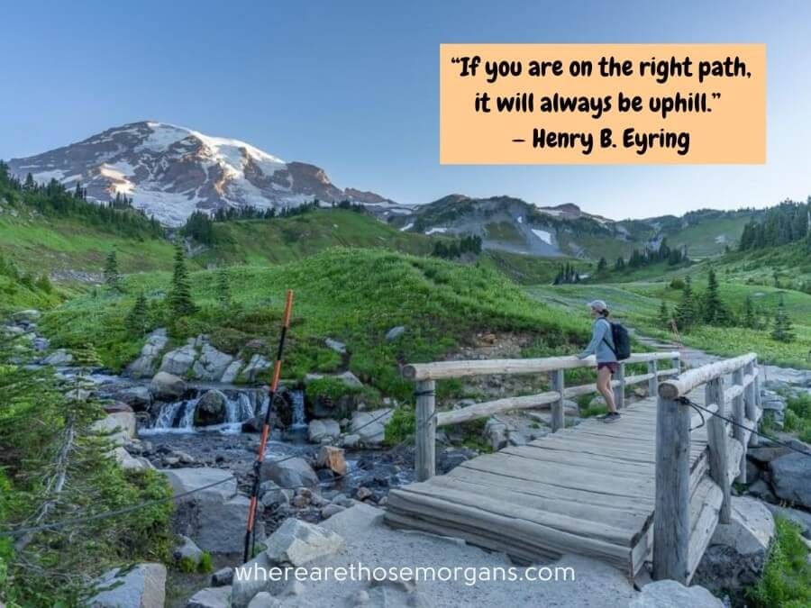 if you are on the right path, it will always be uphill
