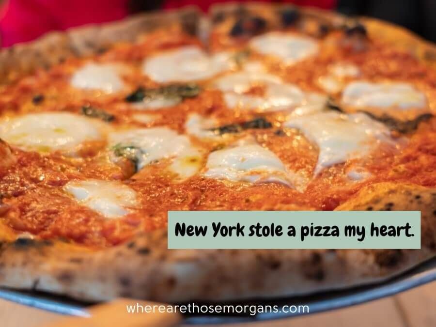 New York stole a pizza my heart