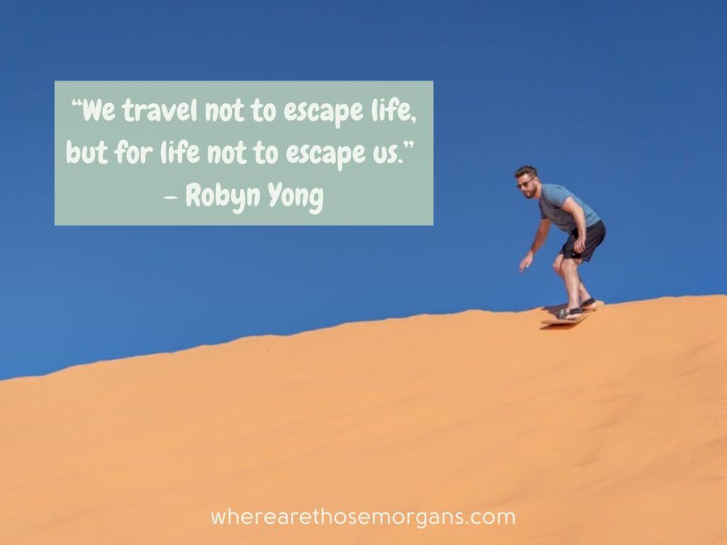 we travel not to escape life travel quote