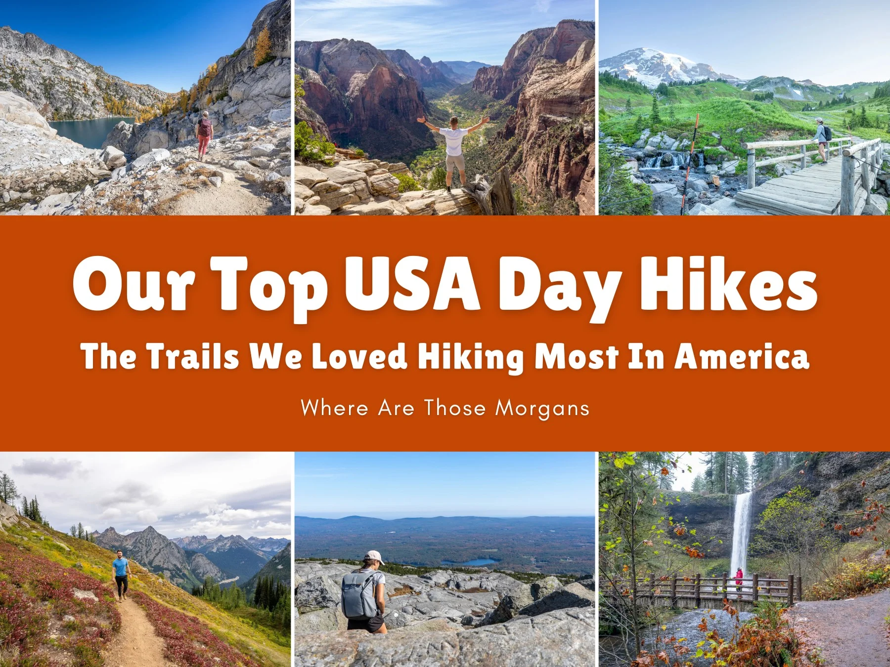 Six small photos taken in on various hiking trails around the US with an orange color block and white text reading Our Top USA Day Hikes: The Trails We Loved Hiking Most In America by Where Are Those Morgans