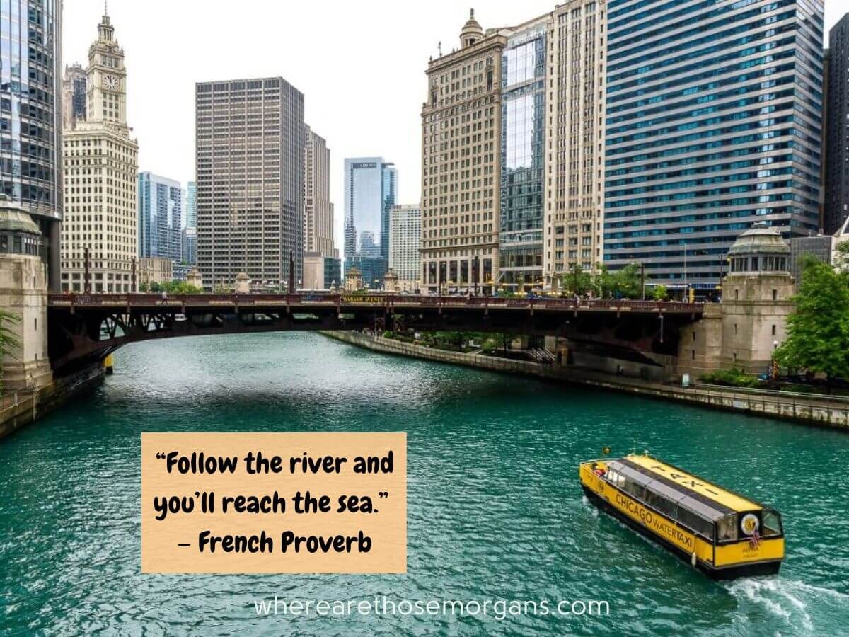 Follow the river and you'll reach the sea