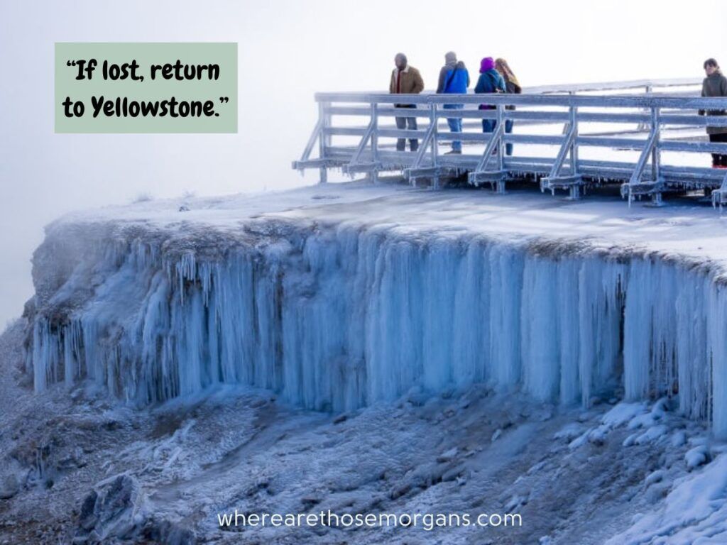 If lost, return to Yellowstone National Park