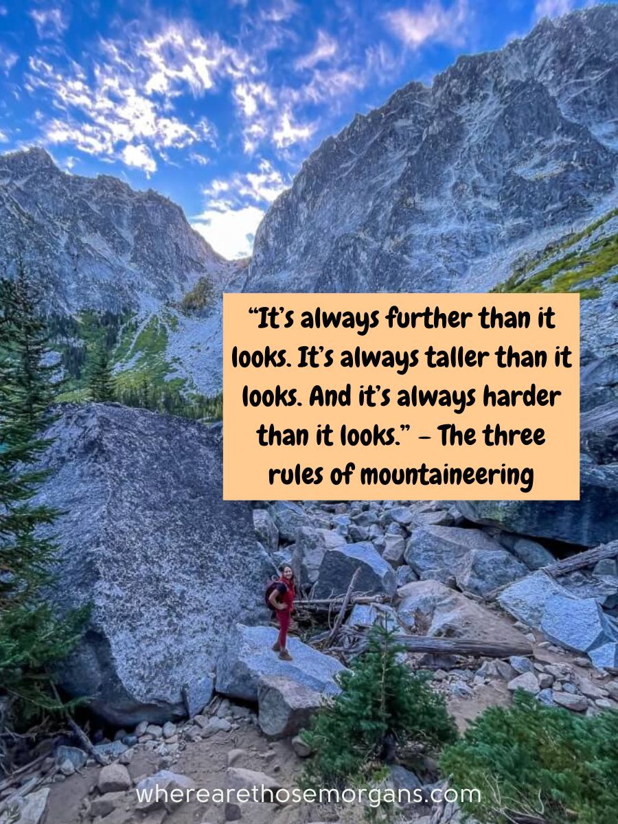It's always further than it looks. It's always taller than it looks. And it's always harder than it looks.