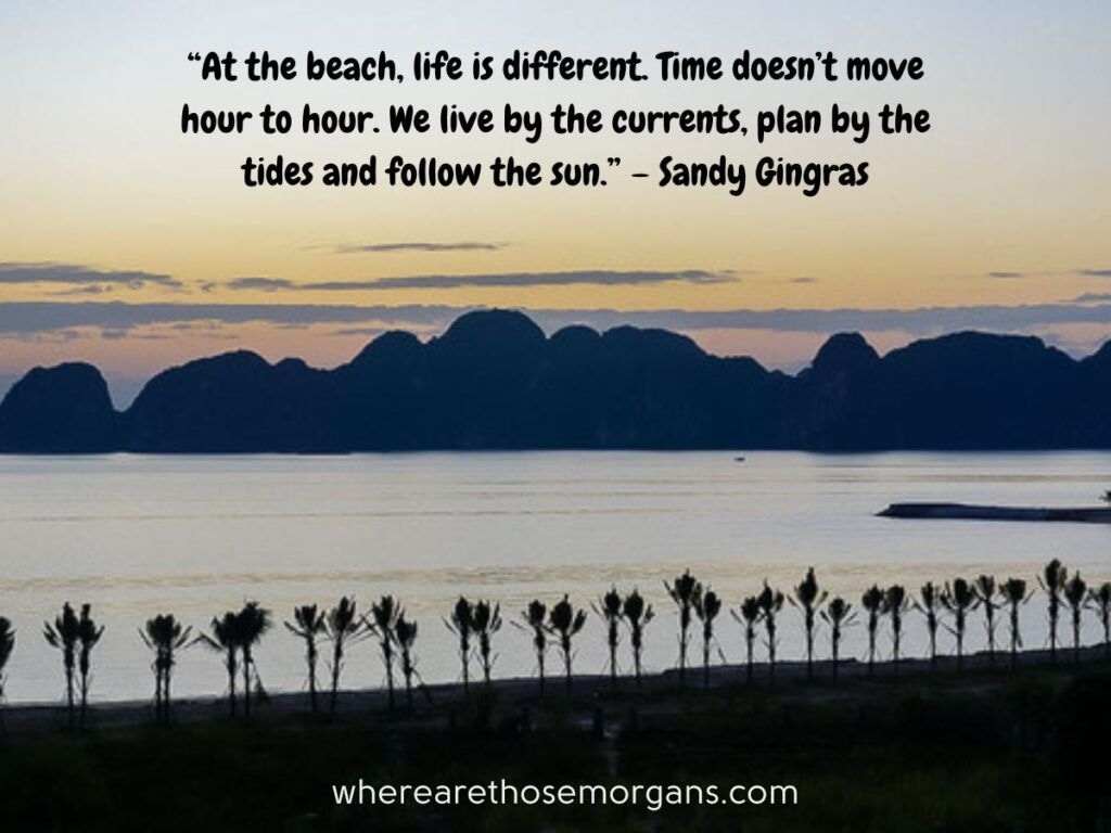 At the beach, life is different quote