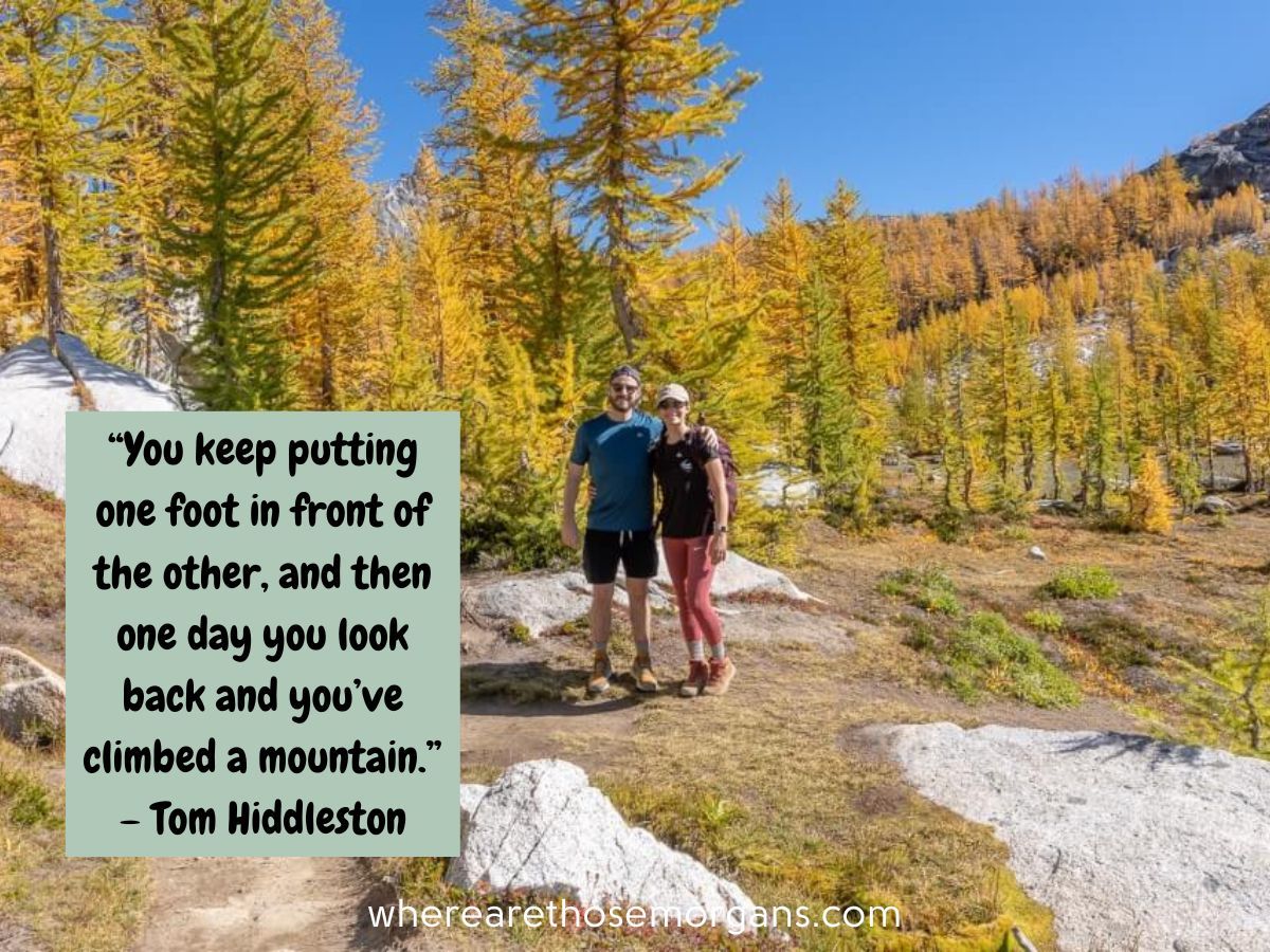 You keep putting one foot in front of the other, and then one day you look back and you've climbed a mountain