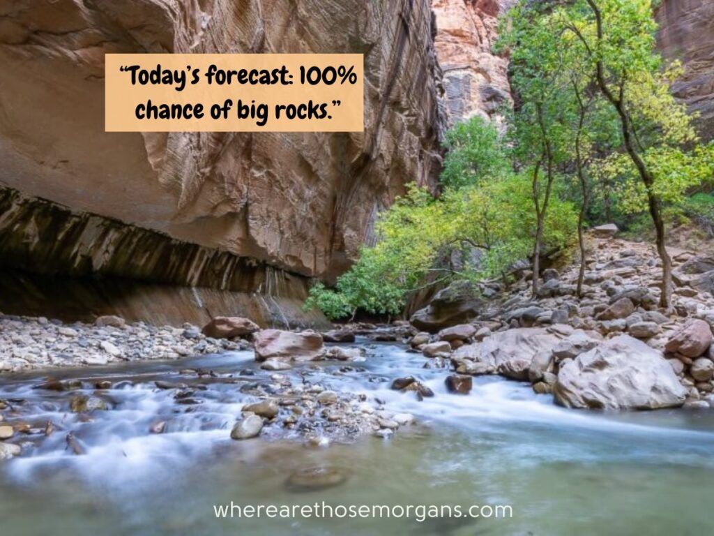 Today's forecast 100% chance of big rocks National Park quote