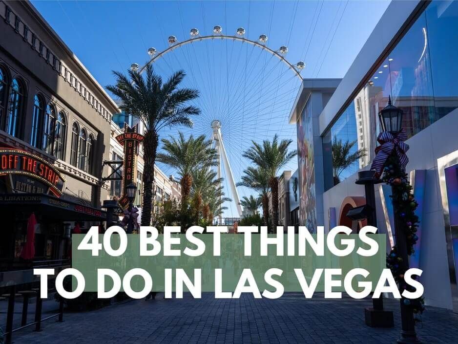 40 Best Things To Do In Las Vegas NV