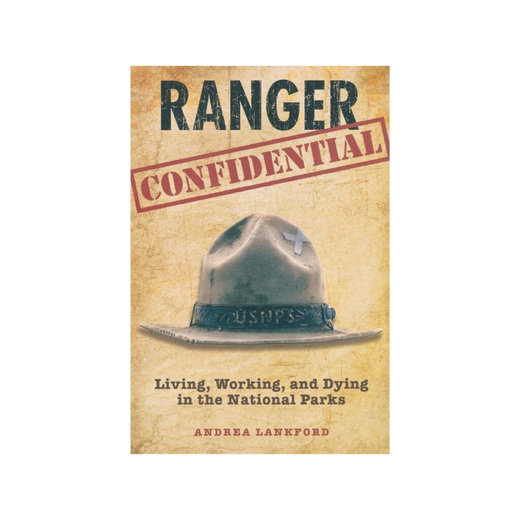 Ranger confidential national park book about living, working and dying in the national parks