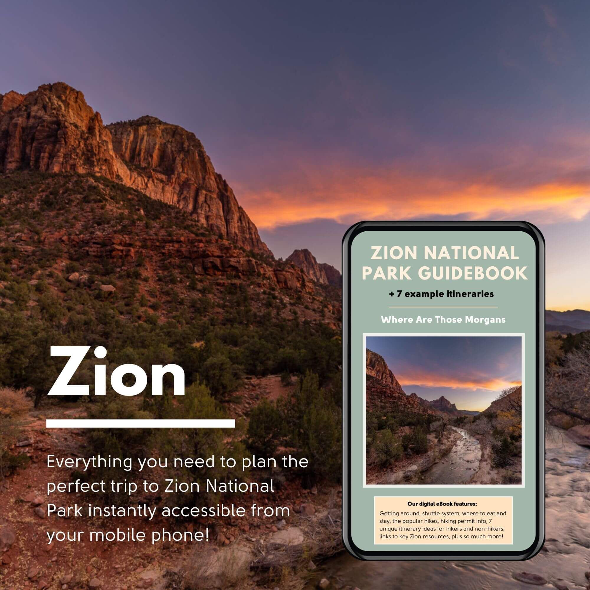 Photo of a river flowing next to tall rugged red rock mountains under a sunset sky with a smartphone in the bottom right corner showing a guidebook and the word Zion overlaid
