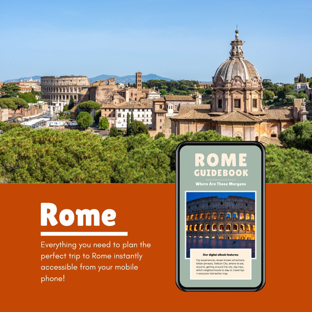 Photo of Rome with a mobile phone in the bottom right corner displaying a guidebook and an orange color block with white text reading Rome: Everything you need to plan the perfect trip to Rome instantly accessible right from your mobile phone.