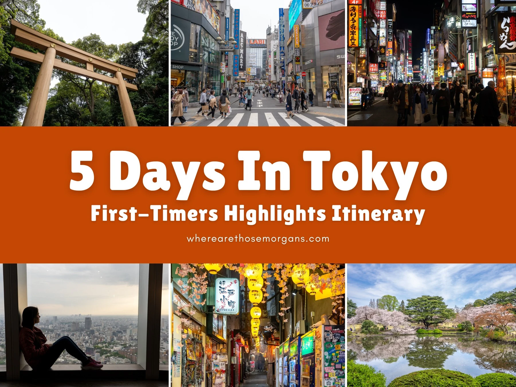 Six small photos taken in various places around Tokyo during the day and at night with an orange color block and white text reading 5 Days In Tokyo: First-Timers Highlights Itinerary by Where Are Those Morgans