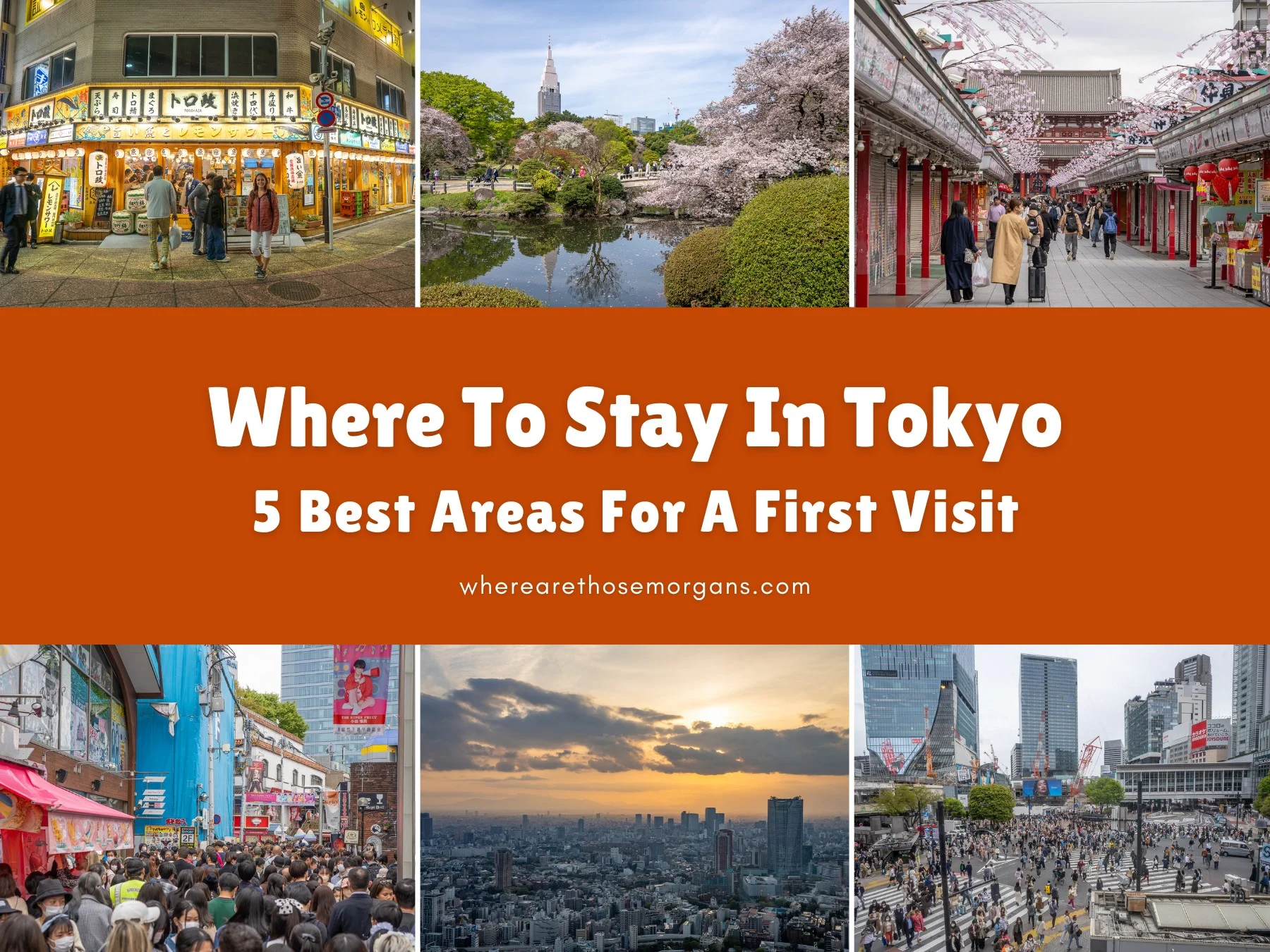 Six small photos taken in various places around Tokyo with an orange color block and white text reading Where To Stay In Tokyo: 5 Best Areas For A First Visit by Where Are Those Morgans