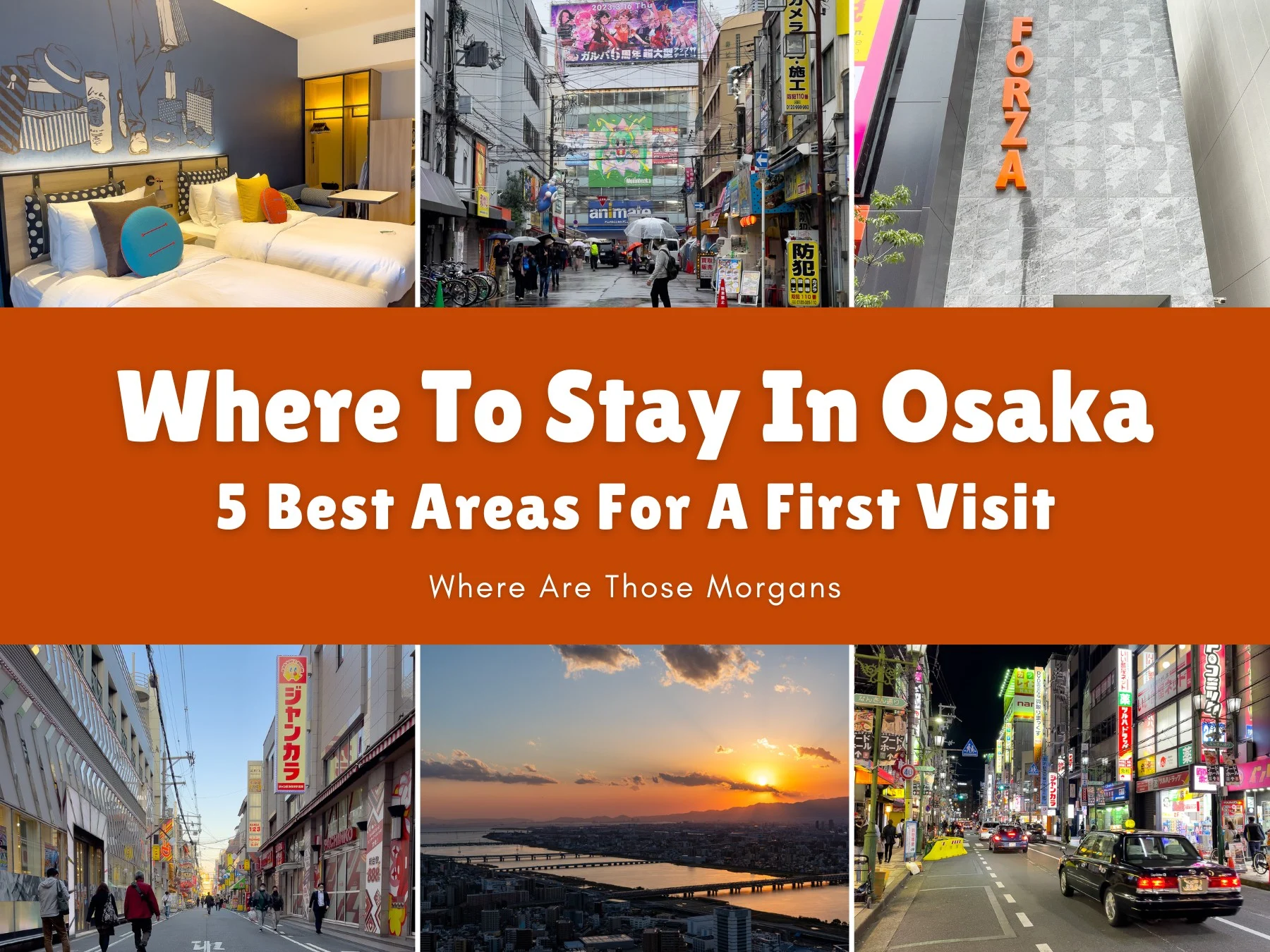 Six small photos of beds, hotels, streets and a sunset with an orange color block and white text reading Where To Stay In Osaka: 5 Best Areas For A First Visit by Where Are Those Morgans