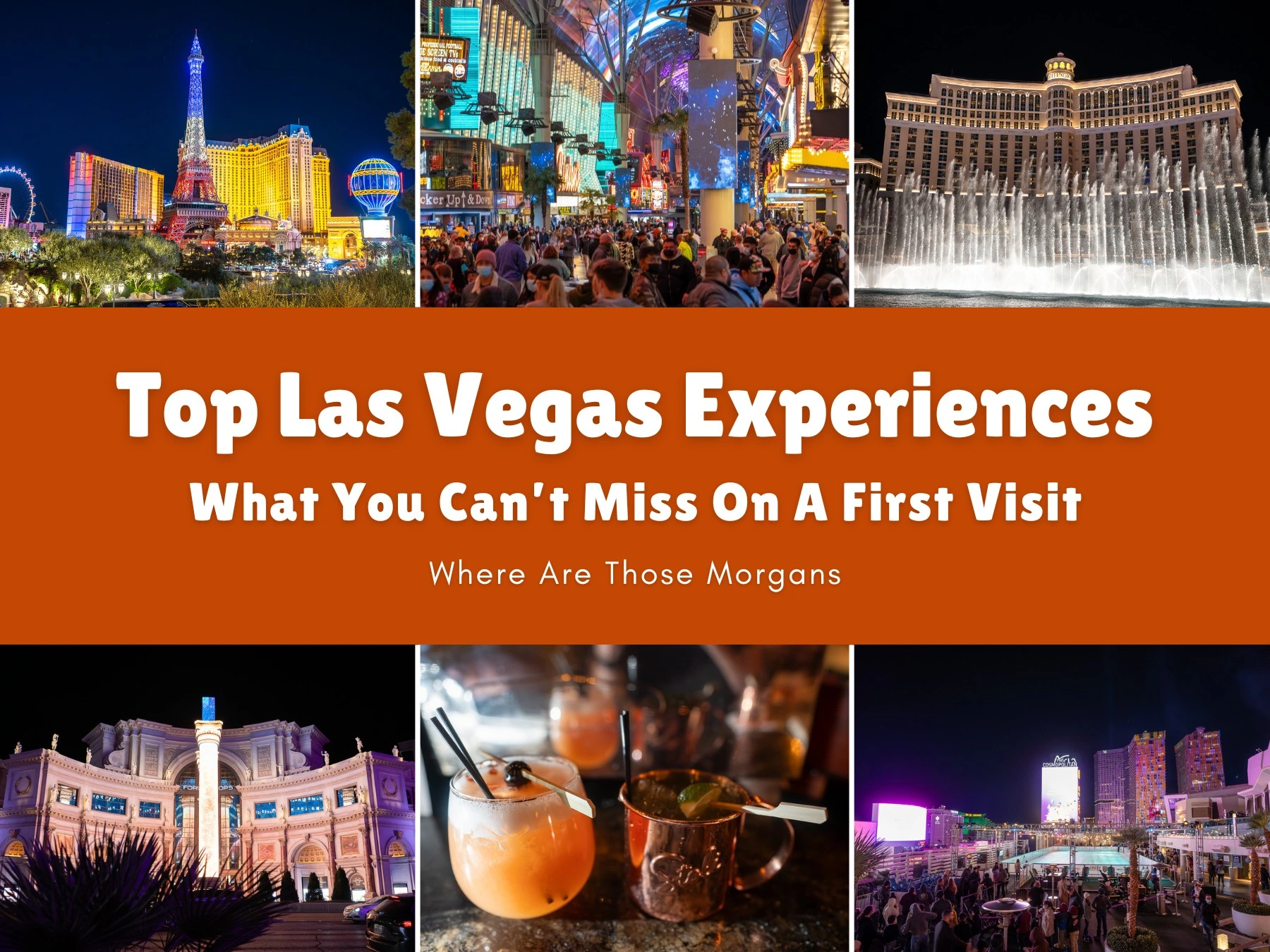 Six small photos taken in various places around Las Vegas at night with an orange color block and white text reading Top Las Vegas Experiences: What You Can't Miss On A First Visit by Where Are Those Morgans
