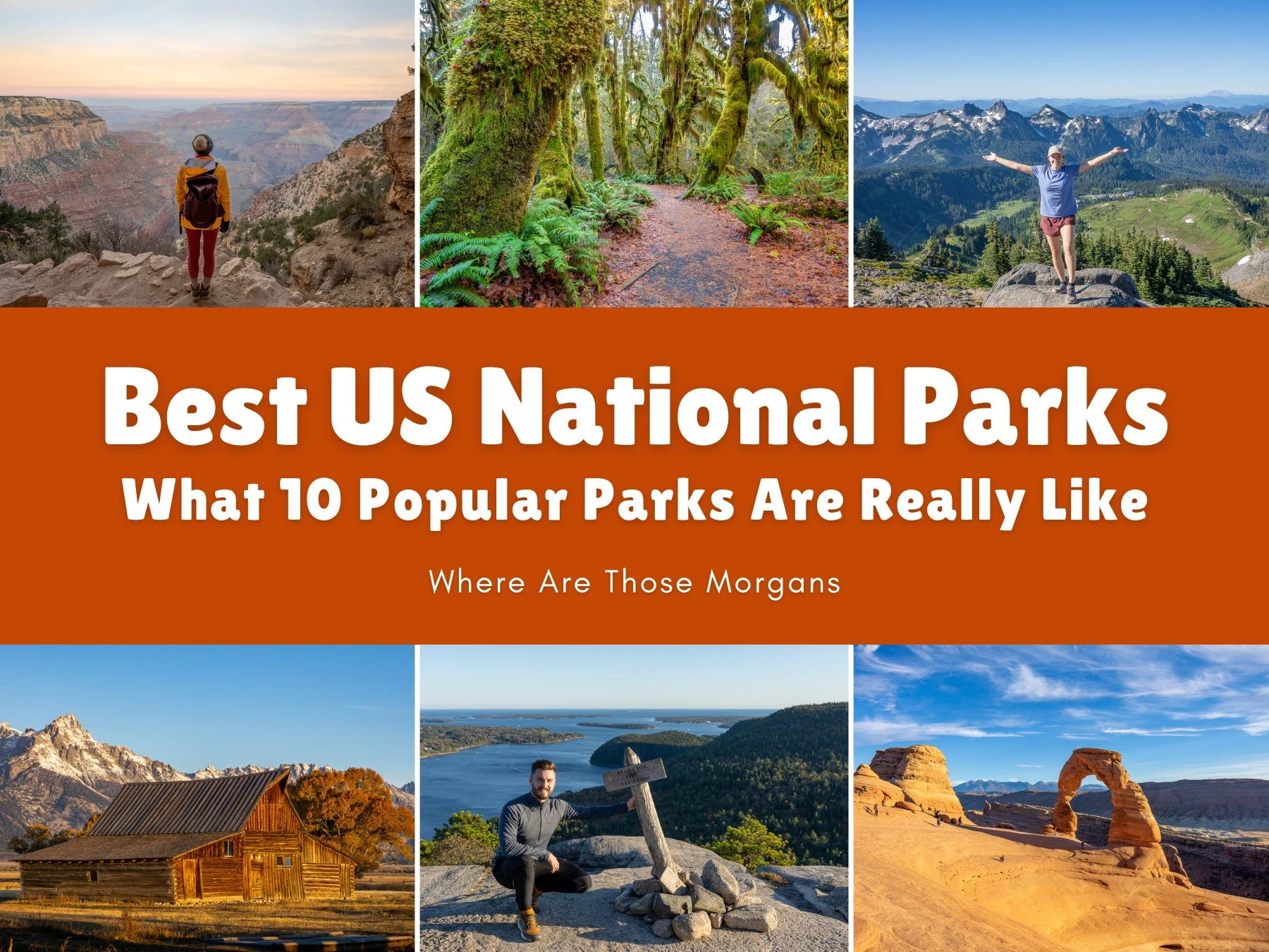 Six small photos taken in various landscapes around America with an orange color block and white text reading Best US National Parks: What 10 Popular Parks Are Really Like by Where Are Those Morgans