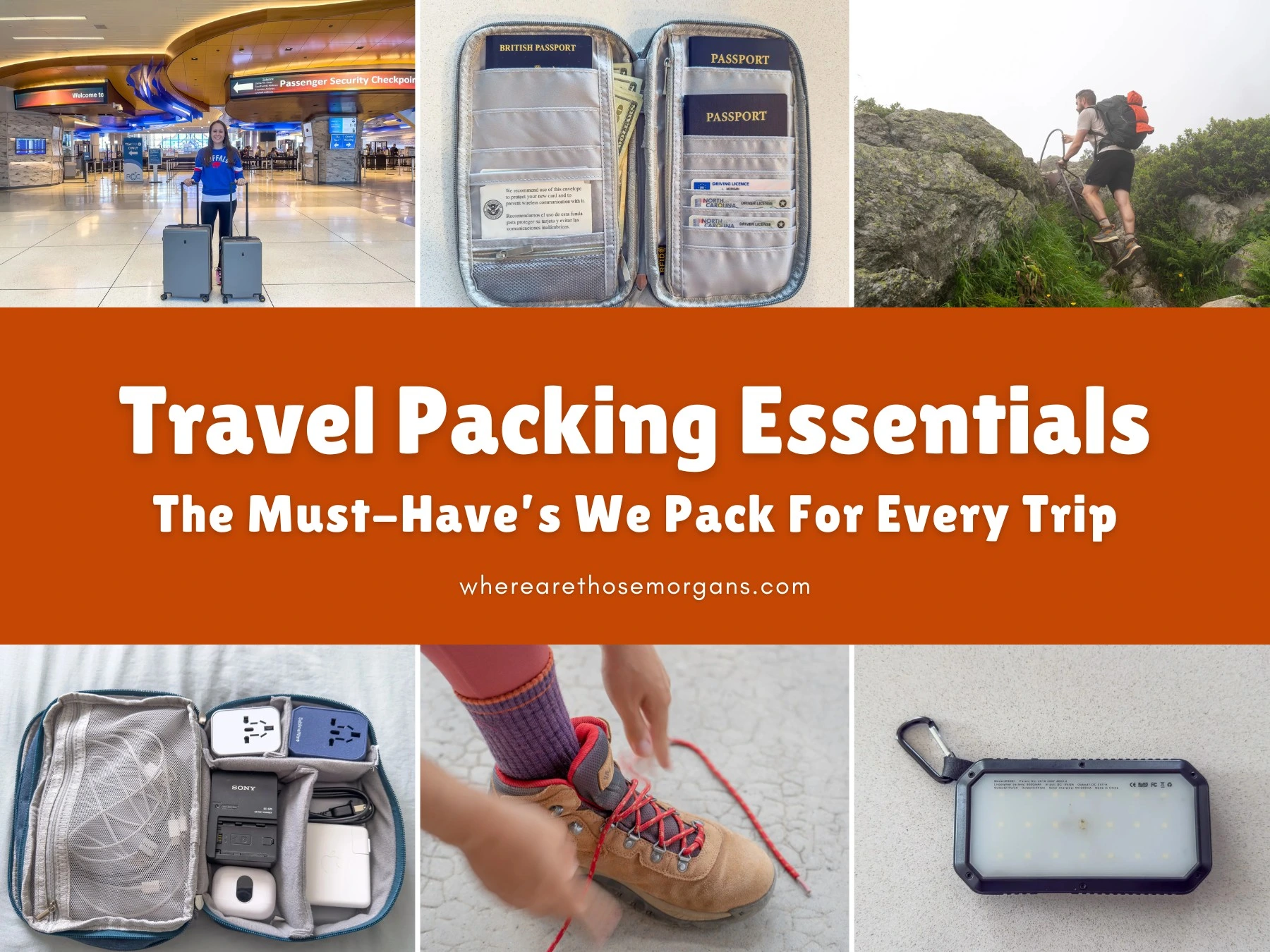 Six small photos of suitcases, boot and sock, electronics packing, powerbank, passport holder and a hiker with an orange color block and white text reading Travel Packing Essentials: The Must Have's We Pack For Every Trip by Where Are Those Morgans