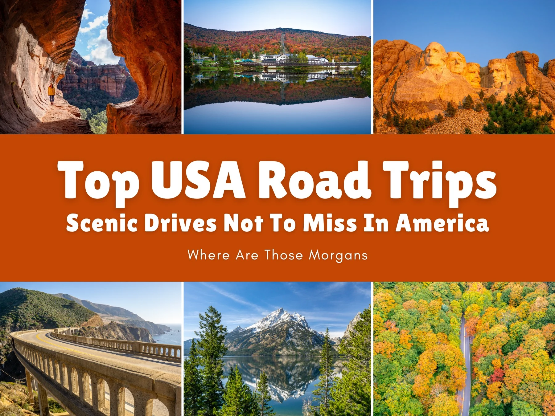 Six small photos taken in various landscapes around the US with an orange color block and white text reading Top USA Road Trips: Scenic Drives Not To Miss In America by Where Are Those Morgans