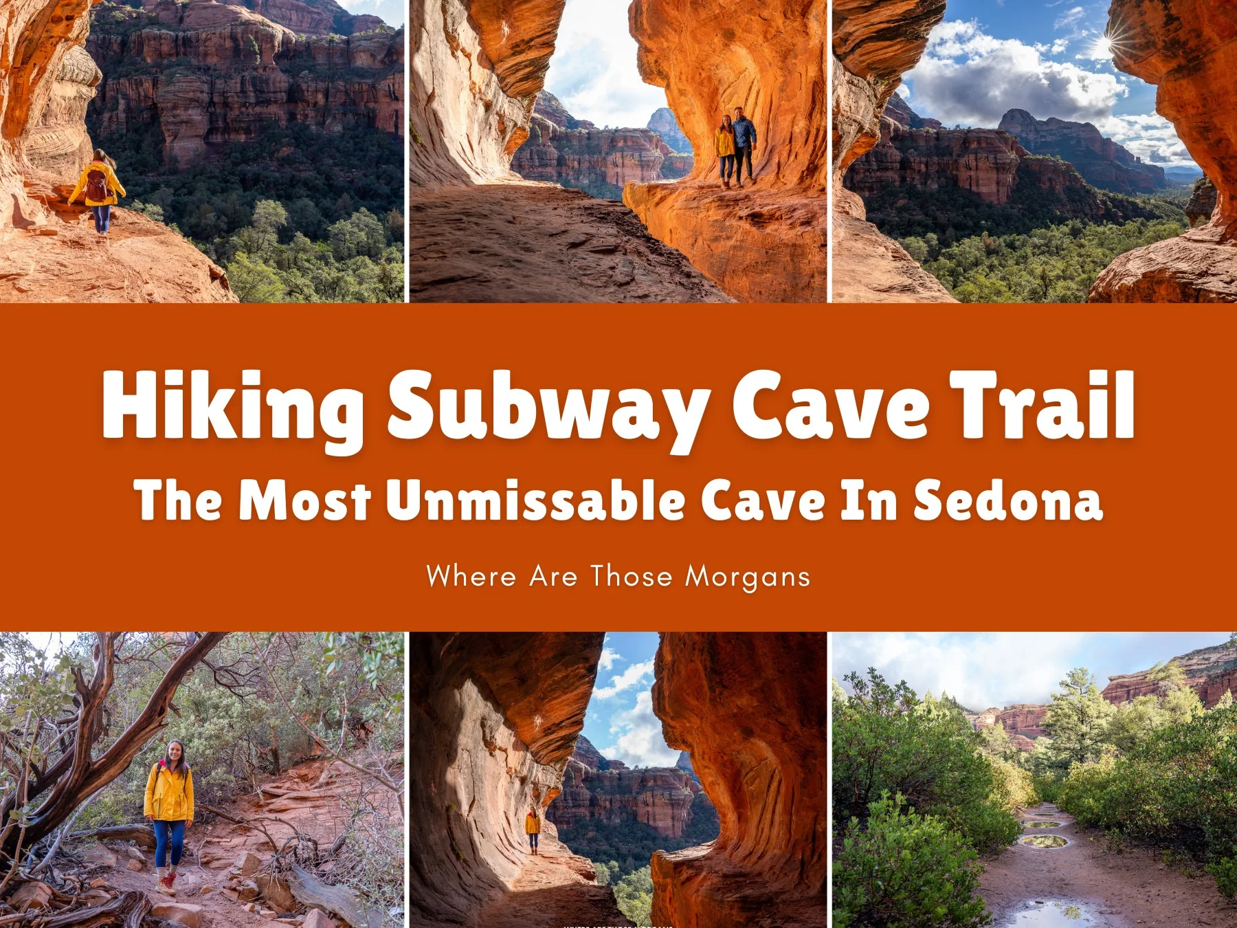Six small photos of various places along a hiking trail in Sedona, Arizona with an orange color block and white text reading Hiking Subway Cave Trail: The Most Unmissable Cave In Sedona by Where Are Those Morgans